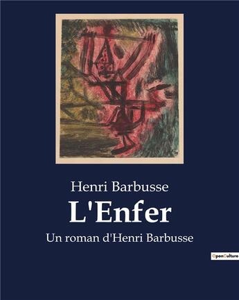 Couverture du livre « L'Enfer : Un roman d'Henri Barbusse » de Henri Barbusse aux éditions Culturea