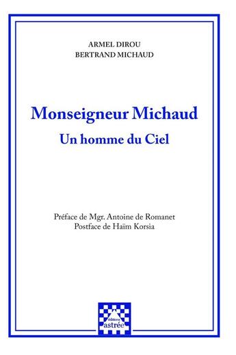 Couverture du livre « Monseigneur Michaud : Un homme du Ciel » de Dirou/Michaud aux éditions Astree