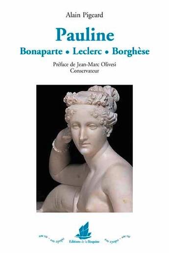 Couverture du livre « Pauline Bonaparte Leclerc Borghèse » de Alain Pigeard aux éditions La Bisquine