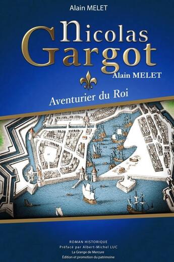 Couverture du livre « Nicolas gargot - aventurier du roi » de Melet Alain aux éditions Lulu