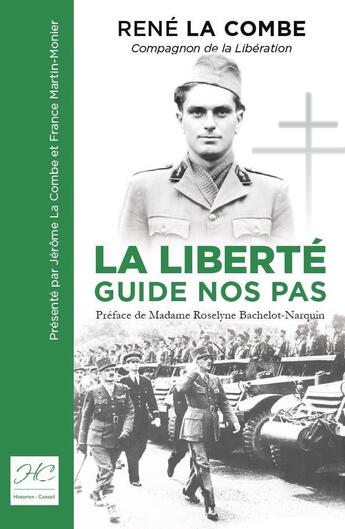 Couverture du livre « La liberté guide nos pas : René La Combe, compagnon de la libération, 1938-1944 » de Rene La Combe aux éditions Historien Conseil