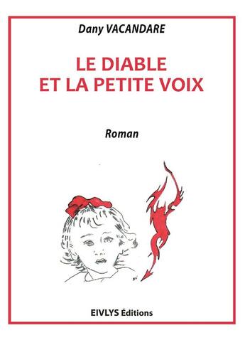 Couverture du livre « Le diable et la petite voix » de Vacandare Dany aux éditions Eivlys