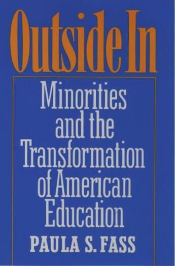 Couverture du livre « Outside In: Minorities and the Transformation of American Education » de Fass Paula S aux éditions Oxford University Press Usa