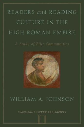 Couverture du livre « Readers and Reading Culture in the High Roman Empire: A Study of Elite » de Johnson William A aux éditions Oxford University Press Usa