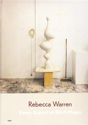 Couverture du livre « Rebecca Warren » de Rebecca Warren aux éditions Fuel