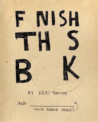 Couverture du livre « Finish the bool » de Keri Smith aux éditions Viking Adult