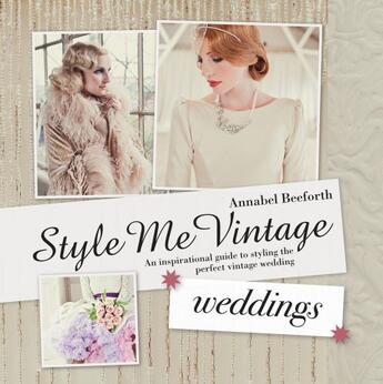 Couverture du livre « Style Me Vintage: Weddings » de Beeforth Annabel aux éditions Pavilion Books Company Limited