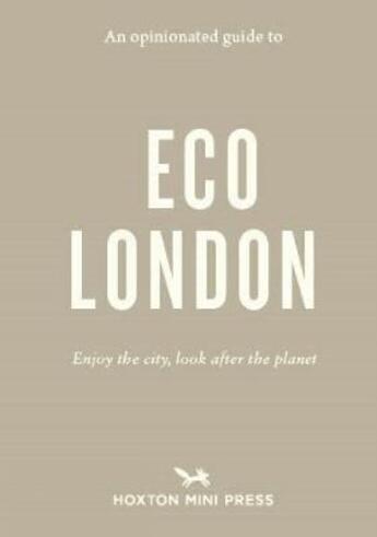 Couverture du livre « An opinionated guide to eco London » de  aux éditions Hoxton Press