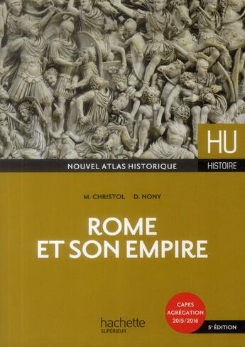 Couverture du livre « HU HISTOIRE ; Rome et son Empire » de Michel Christol et Daniel Nony aux éditions Hachette Education