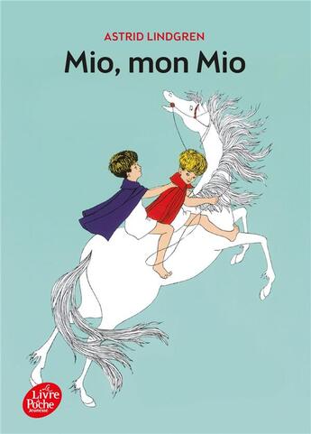 Couverture du livre « Mio, mon Mio » de Astrid Lindgren aux éditions Le Livre De Poche Jeunesse