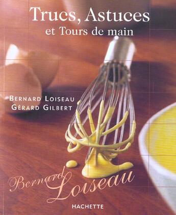 Couverture du livre « Trucs, Astuces Et Tours De Main » de Bernard Loiseau et Gerard Gilbert aux éditions Hachette Pratique