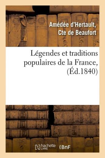 Couverture du livre « Legendes et traditions populaires de la france, (ed.1840) » de Hertault (Comte De B aux éditions Hachette Bnf