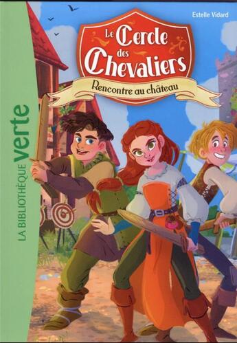 Couverture du livre « Le Cercle des chevaliers Tome 1 : Rencontre au château » de Estelle Vidard aux éditions Hachette Jeunesse