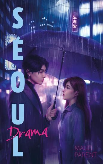 Couverture du livre « Seoul drama » de Maud Parent aux éditions Hachette Romans