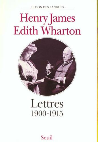 Couverture du livre « Lettres ; 1900-1915 » de Henry James et Edith Wharton aux éditions Seuil