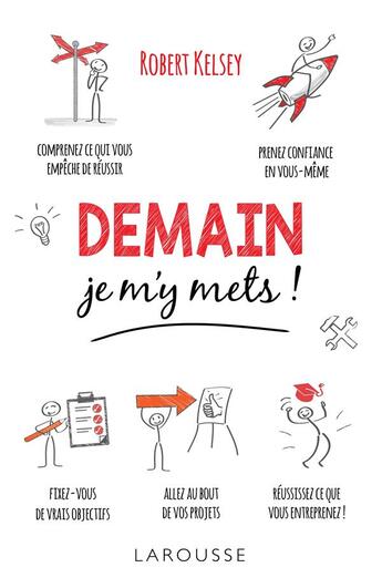 Couverture du livre « Demain je m'y mets ! » de Robert Kelsey aux éditions Larousse