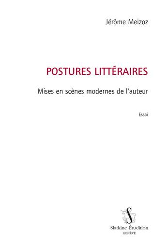 Couverture du livre « Postures littéraires » de Jerome Meizoz aux éditions Slatkine