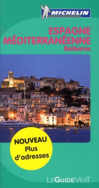 Couverture du livre « Le guide vert ; Espagne méditerranéenne ; Baléares (édition 2011) » de Collectif Michelin aux éditions Michelin