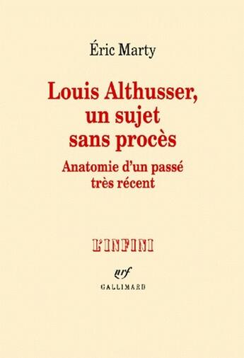 Couverture du livre « Louis Althusser, un sujet sans procès ; anatomie d'un passé très récent » de Eric Marty aux éditions Gallimard