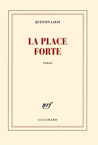 Couverture du livre « La place forte » de Quentin Lafay aux éditions Gallimard