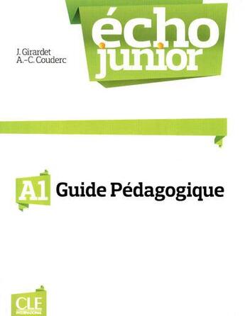 Couverture du livre « Écho junior ; A1 ; guide pédagogique » de Jacky Girardet aux éditions Cle International