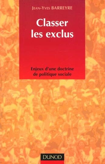 Couverture du livre « Classer Les Exclus ; Enjeux D'Une Doctrine De Politique Sociale » de Jean-Yves Barreyre aux éditions Dunod