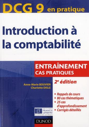 Couverture du livre « DCG 9 ; introduction à la comptabilité ; entraînement, cas pratiques (2e édition) » de Anne-Marie Bouvier et Charlotte Disle aux éditions Dunod