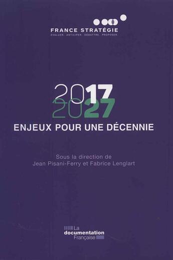 Couverture du livre « 2017-2027 ; 12 enjeux pour une élection présidentielle » de France Strategie aux éditions Documentation Francaise