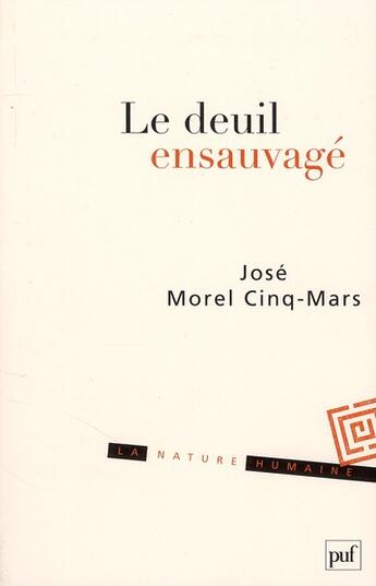 Couverture du livre « Le deuil ensauvagé » de Jose Morel Cinq-Mars aux éditions Puf