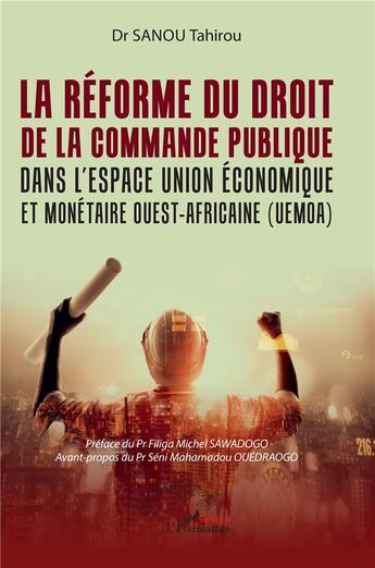 Couverture du livre « La réforme du droit de la commande publique dans l'espace union économique et monétaire ouest-africaine (UEMOA) » de Tahirou Sanou aux éditions L'harmattan