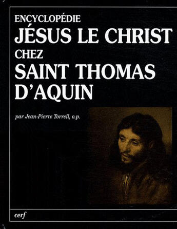 Couverture du livre « Encyclopédie Jesus le christ chez Saint Thomas d'Aquin » de Torrell Jp aux éditions Cerf