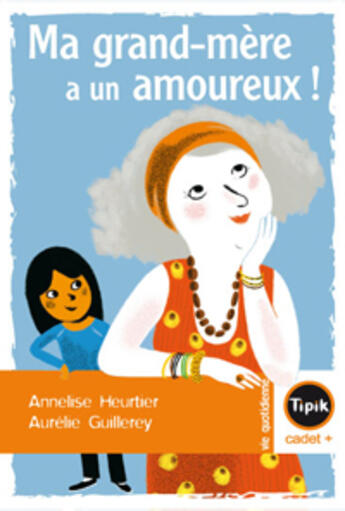 Couverture du livre « Ma Grand-mère a un amoureux » de Annelise Heurtier et Aurelie Guillerey aux éditions Magnard