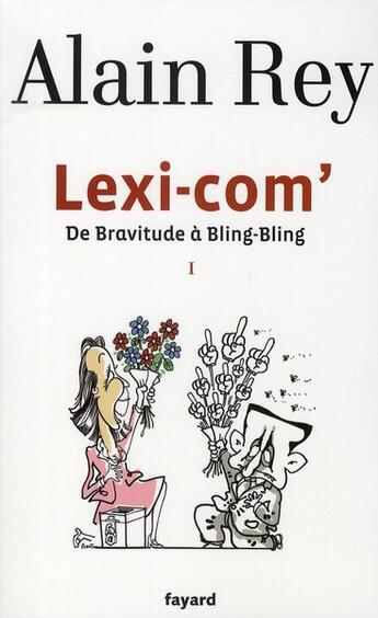 Couverture du livre « Lexi-com' Tome 1 ; de bravitude à bling-bling » de Alain Rey aux éditions Fayard