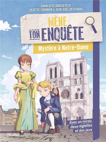 Couverture du livre « Mène ton enquête : Mystère à Notre-Dame » de Jean-Gael Deschard et Juliette Fournier et Charlotte Grossetete aux éditions Fleurus