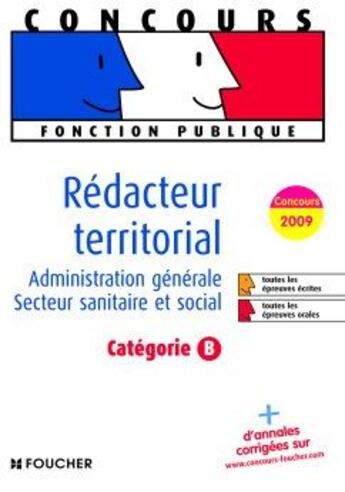 Couverture du livre « Rédacteur territorial ; administration générale, secteur sanitaire et social ; catégorie B (édition 2009) » de Monique Langeraert aux éditions Foucher