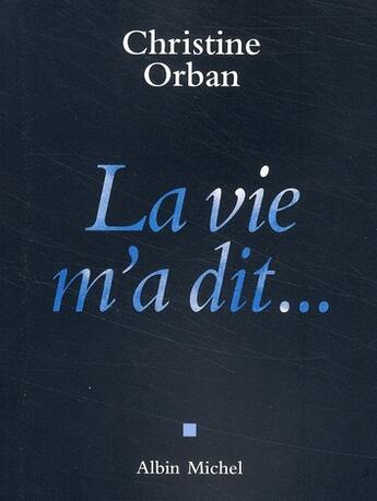 Couverture du livre « La vie m'a dit... » de Christine Orban aux éditions Albin Michel