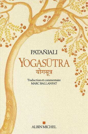 Couverture du livre « Yogasûtra : les aphorismes de l'école de yoga ; une lecture historique et philosophique des Yogasûtra » de Patanjali aux éditions Albin Michel