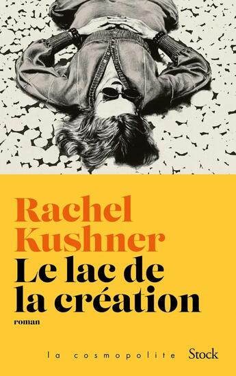 Couverture du livre « Le lac de la création » de Rachel Kushner aux éditions Stock