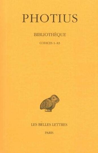 Couverture du livre « Bibliothèque Tome 1 » de Photius aux éditions Belles Lettres