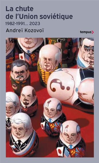 Couverture du livre « La chute de l'Union soviétique : 1982-1991... 2023 » de Andrei Kozovoi aux éditions Tempus/perrin