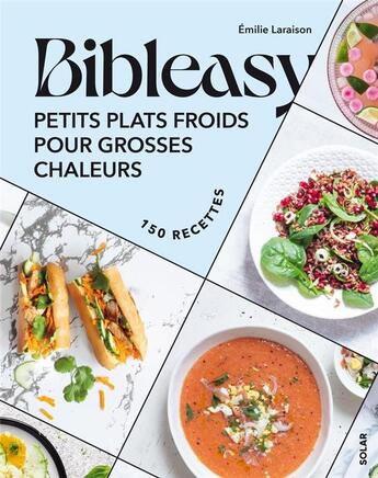 Couverture du livre « Petits plats froids pour grosses chaleurs - bibleasy » de Laraison Emilie aux éditions Solar