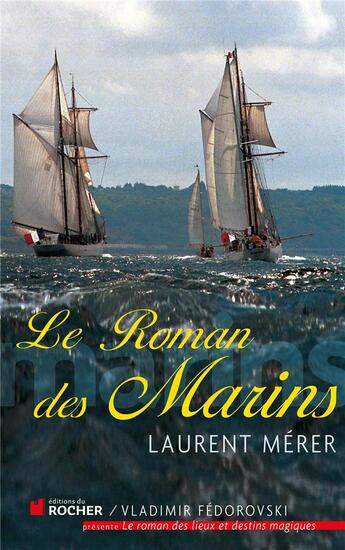 Couverture du livre « Le roman des marins » de Laurent Merer aux éditions Rocher