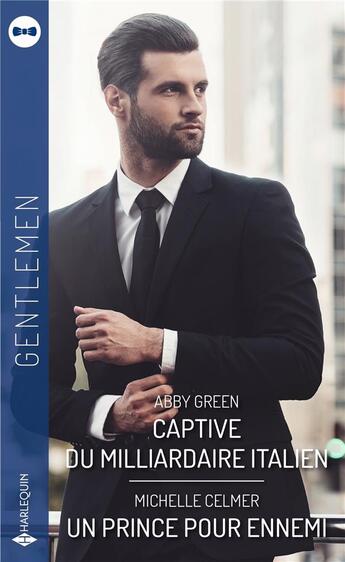 Couverture du livre « Captive du milliardaire italien ; un prince pour ennemi » de Michelle Celmer et Abby Green aux éditions Harlequin