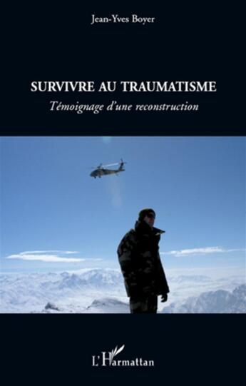 Couverture du livre « Survivre au traumatisme ; témoignage d'une reconstruction » de Jean-Yves Boyer aux éditions L'harmattan