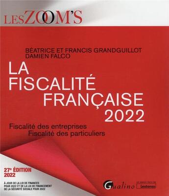 Couverture du livre « La fiscalité française 2022 : fiscalité des entreprises - fiscalité des particuliers (27e édition) » de Beatrice Grandguillot et Francis Grandguillot et Falco Damien aux éditions Gualino