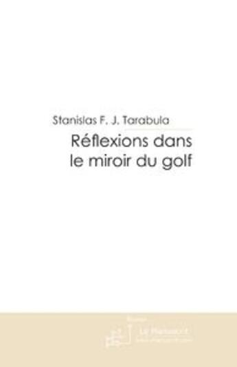 Couverture du livre « Réflexions dans le miroir du golf » de Tarabula aux éditions Le Manuscrit