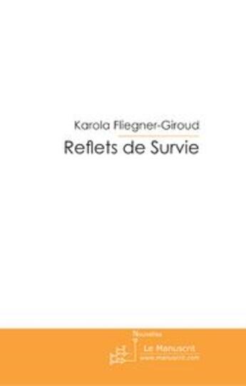 Couverture du livre « Reflets de survie » de Karola Fliegner-Giroud aux éditions Le Manuscrit