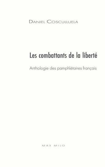 Couverture du livre « Les enragés de la liberté : anthologie des pamphlétaires du XVIe au XXe siècles » de Daniel Cosculluela aux éditions Max Milo