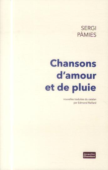 Couverture du livre « Chansons d'amour et de pluie » de Sergi Pamies aux éditions Jacqueline Chambon