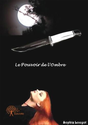 Couverture du livre « Le pouvoir de l'ombre » de Sophie Louyot aux éditions Edilivre